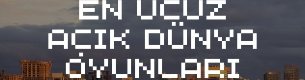 image-1024x269 Uygun Fiyatlı Açık Dünya Oyunları